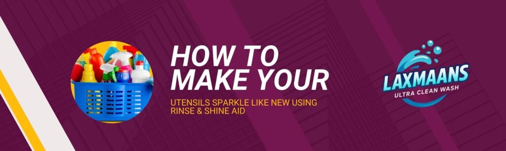 Rinse & Shine Aid how to make utensils sparkle spotless utensils dishwasher rinse aid India prevent water spots on dishes best rinse aid for dishwasher