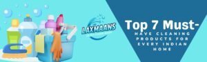 cleaning products for Indian homes must-have cleaning items eco-friendly cleaning products India top cleaning products for home essential household cleaning products